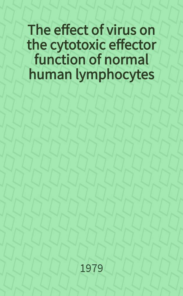The effect of virus on the cytotoxic effector function of normal human lymphocytes : Akad. avh.