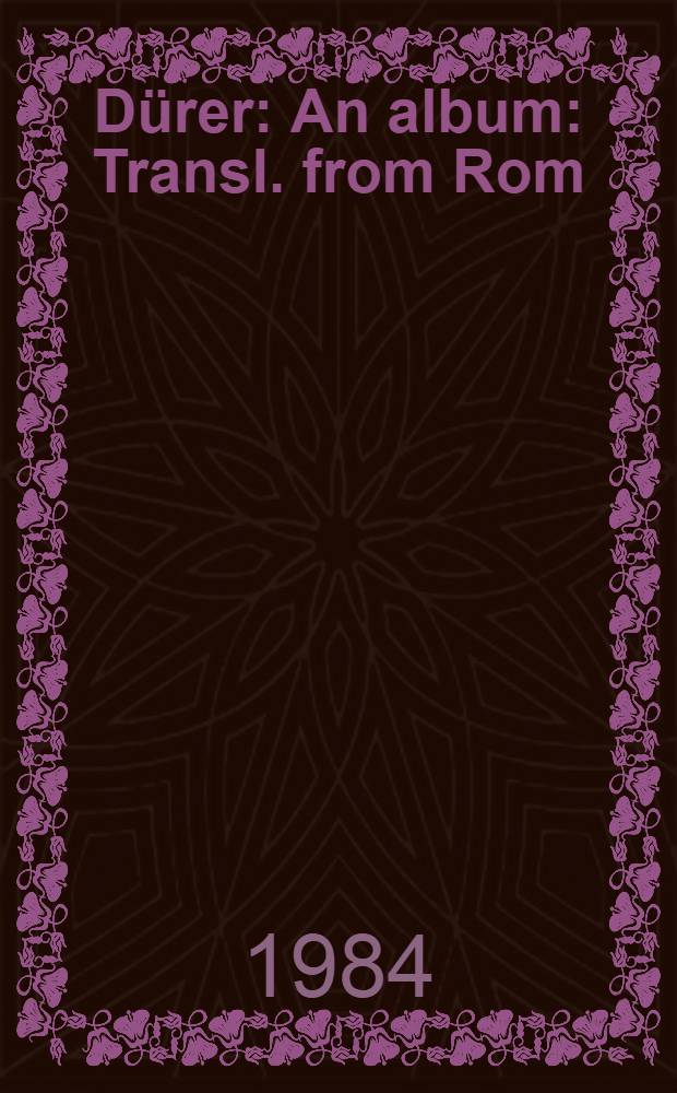 Dürer : An album : Transl. from Rom