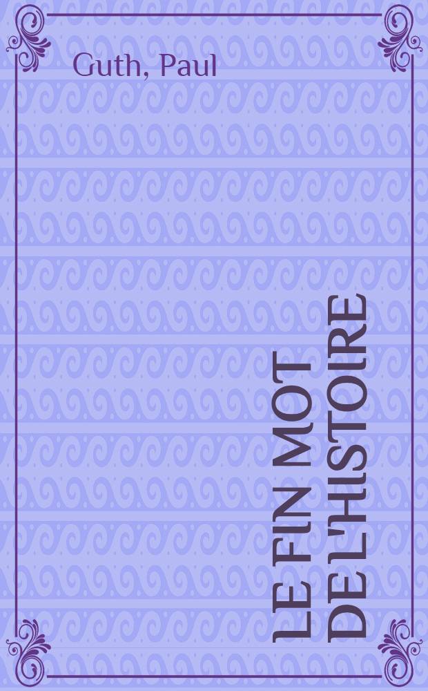 Le fin mot de l'Histoire