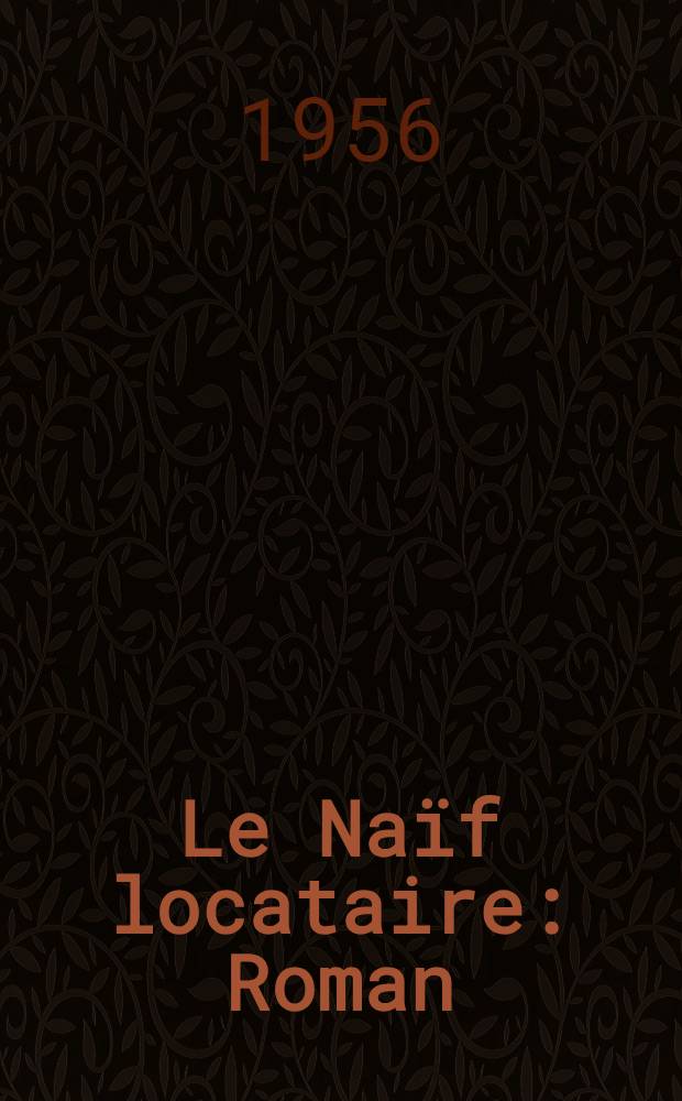 Le Naïf locataire : Roman