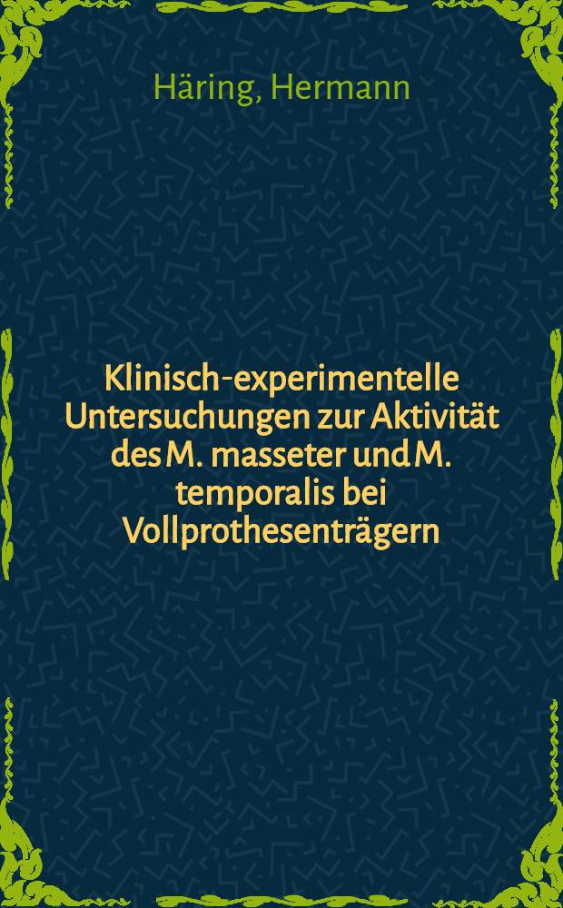 Klinisch-experimentelle Untersuchungen zur Aktivität des M. masseter und M. temporalis bei Vollprothesenträgern : Inaug.-Diss