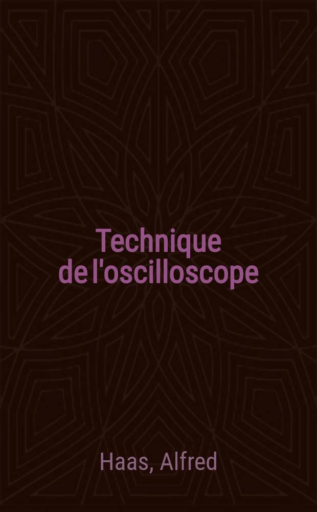 Technique de l'oscilloscope : Montages et circuits utilisés : Perfectionnements, fonctionnements