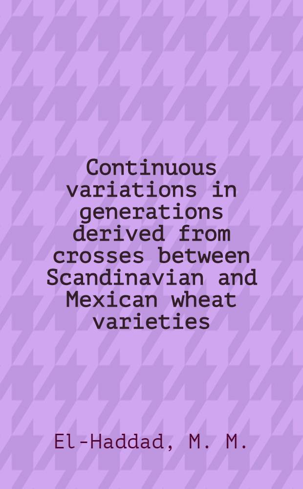 Continuous variations in generations derived from crosses between Scandinavian and Mexican wheat varieties