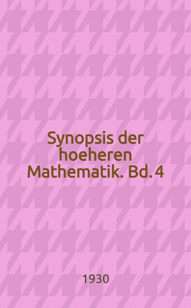 Synopsis der hoeheren Mathematik. Bd. 4 : Metrische Differentialgeometrie der Ebene und des Raumes