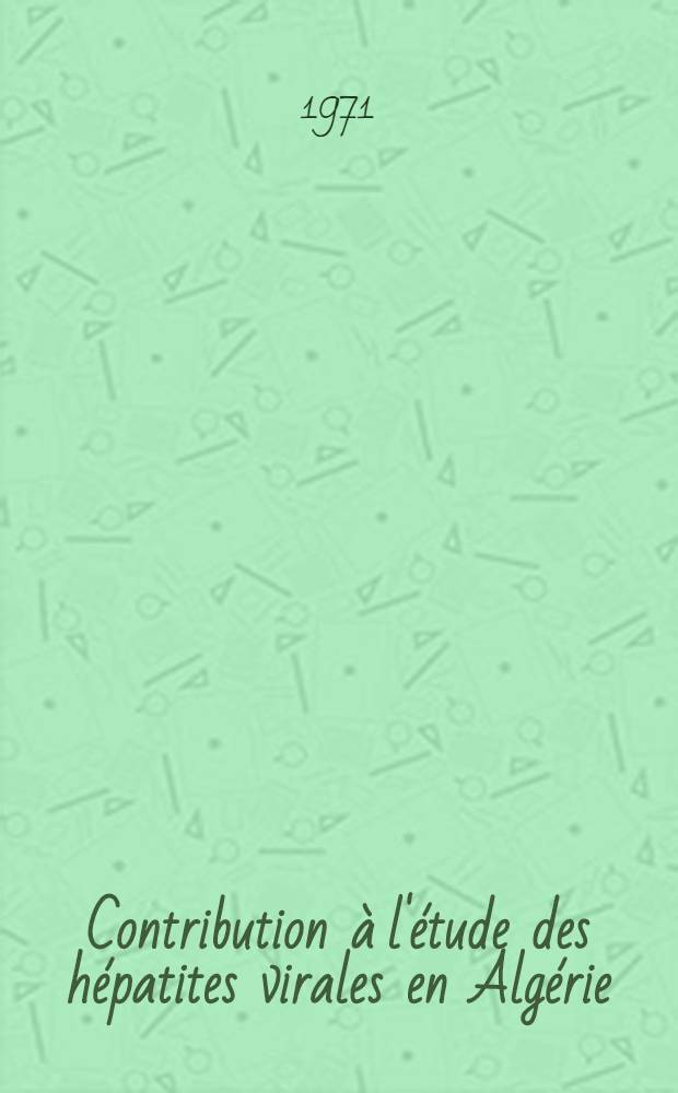 Contribution à l'étude des hépatites virales en Algérie : (À propos de 50 cas) : Thèse ..