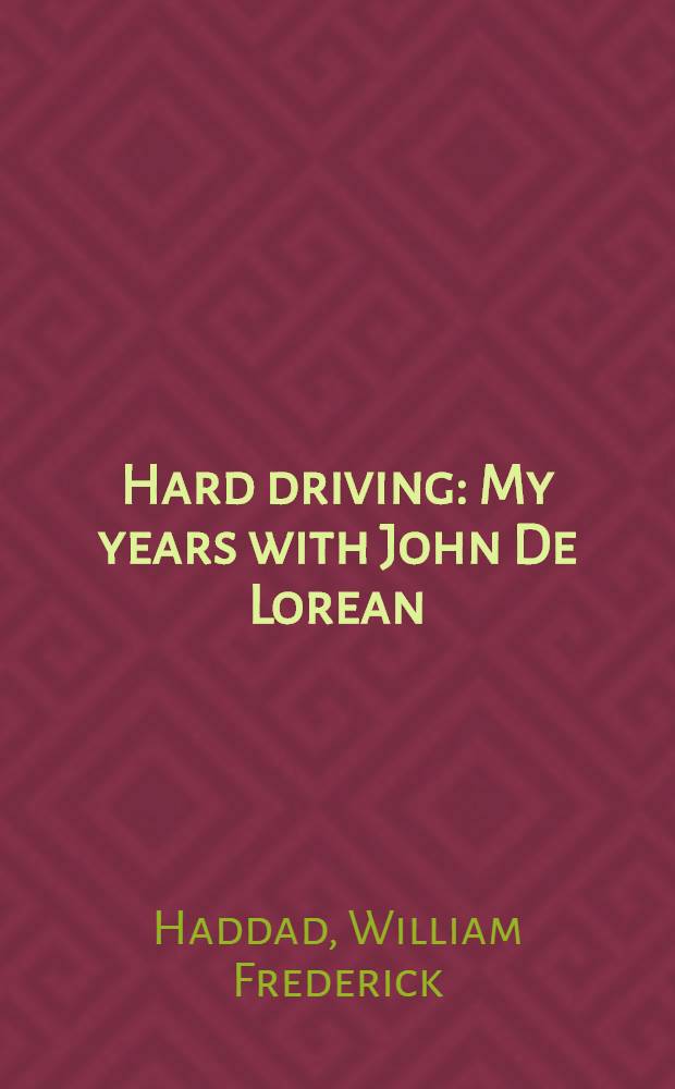 Hard driving : My years with John De Lorean