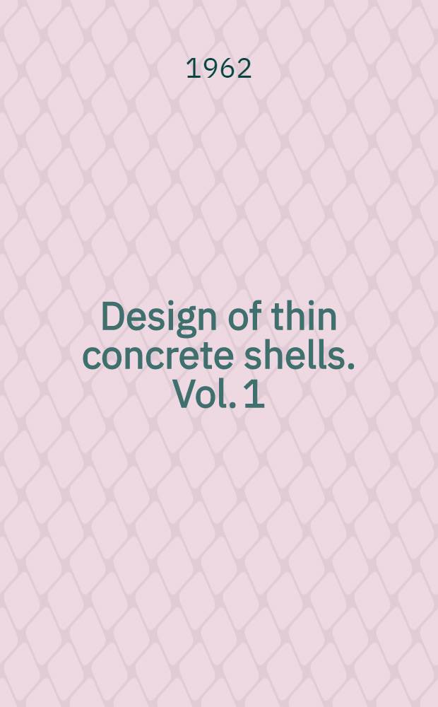 Design of thin concrete shells. Vol. 1 : Positive curvature index