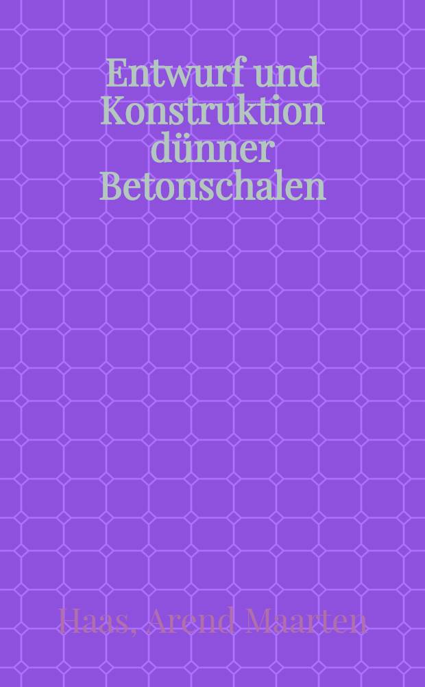 Entwurf und Konstruktion dünner Betonschalen