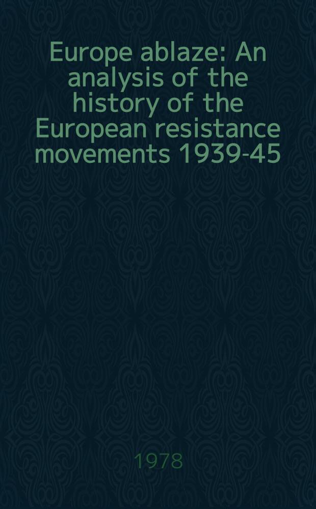 Europe ablaze : An analysis of the history of the European resistance movements 1939-45