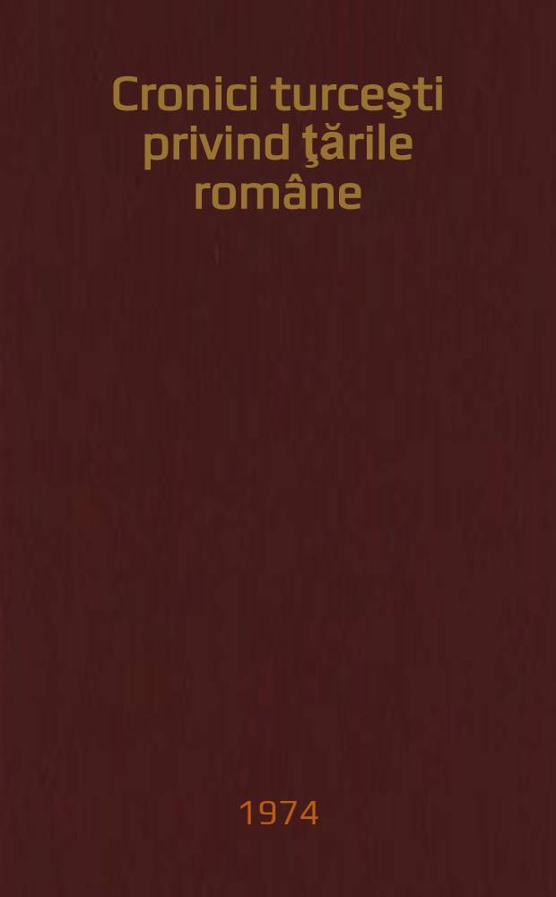Cronici turceşti privind ţările române : Extrase. Vol. 2 : Sec. XVII - începtul sec. XVIII