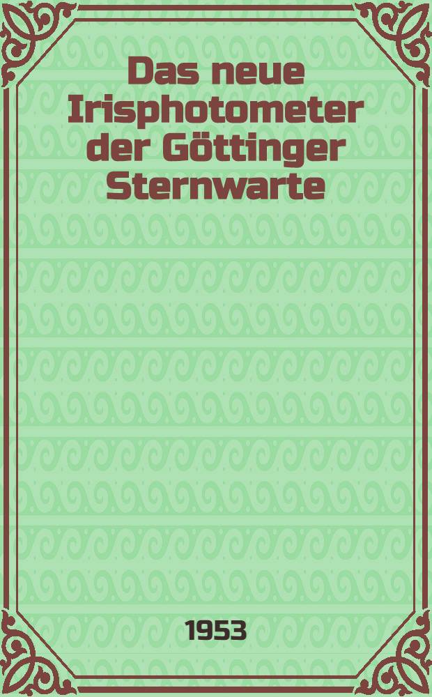 Das neue Irisphotometer der Göttinger Sternwarte