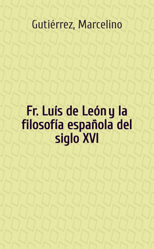 Fr. Luís de León y la filosofía española del siglo XVI