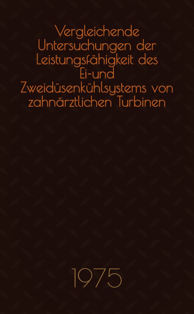 Vergleichende Untersuchungen der Leistungsf&auml;higkeit des Ein- und Zweid&uuml;senk&uuml;hlsystems von zahn&auml;rztlichen Turbinen : Inaug.-Diss. ... der Med. Fak. der ... Univ. Mainz ..
