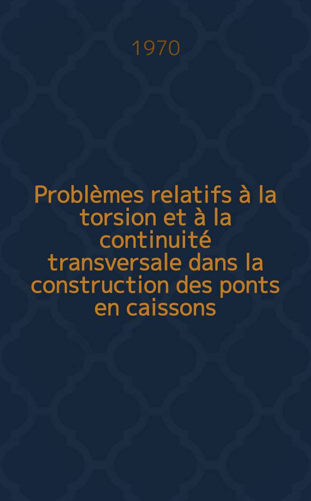 [Problèmes relatifs à la torsion et à la continuité transversale dans la construction des ponts en caissons]