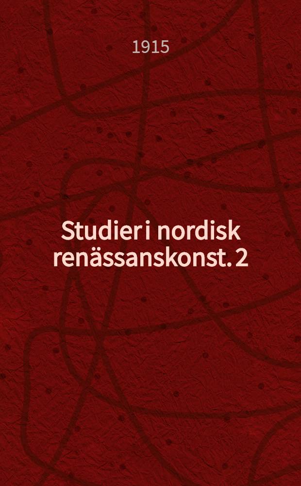 Studier i nordisk renässanskonst. 2 : Östeuropeiska stildrag i nordisk renässansarkitektur