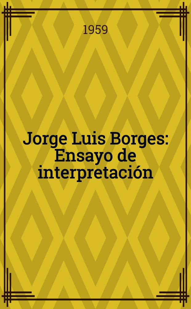 Jorge Luis Borges : Ensayo de interpretación