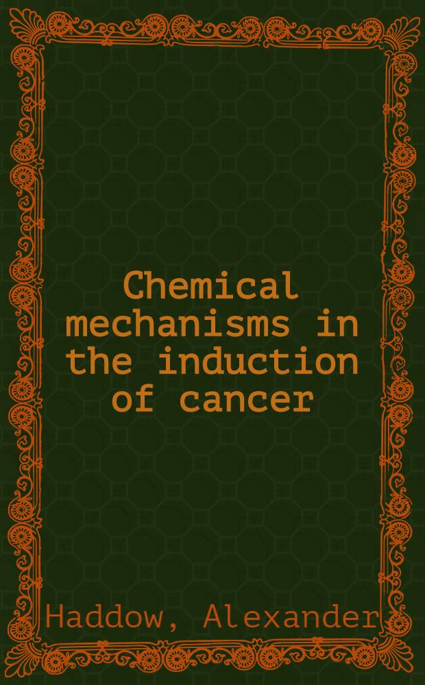 Chemical mechanisms in the induction of cancer