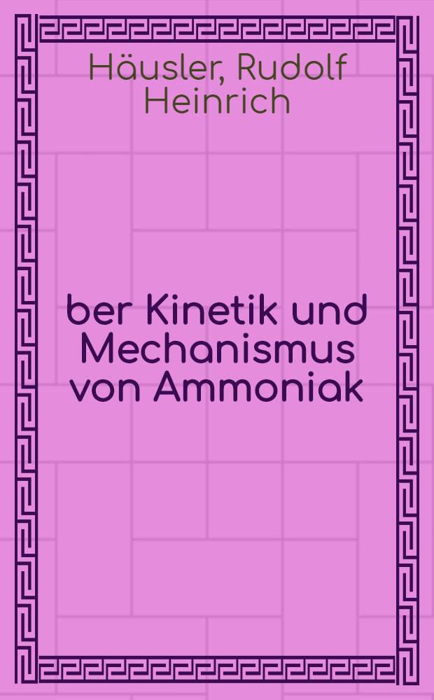 Über Kinetik und Mechanismus von Ammoniak / Kohlenwasserstoff-Reaktionen an Platin-Tonerde-Katalysatoren : Von der Eidg. techn. Hochschule in Zürich ... genehmigte Promotionsarbeit