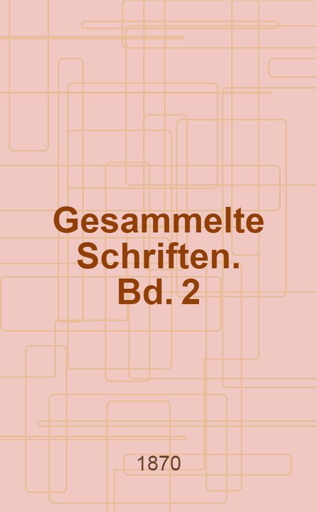 Gesammelte Schriften. Bd. 2 : Zur Geschichts-Literatur