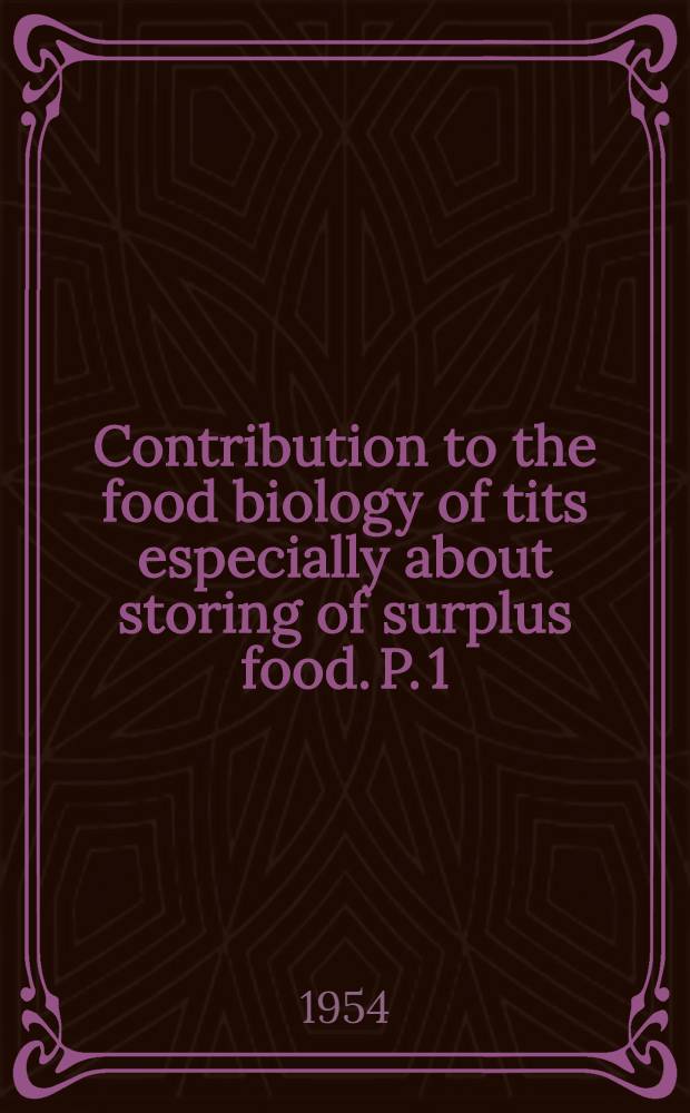Contribution to the food biology of tits especially about storing of surplus food. P. 1 : The Crested tit (Parus c. cristatus L.)