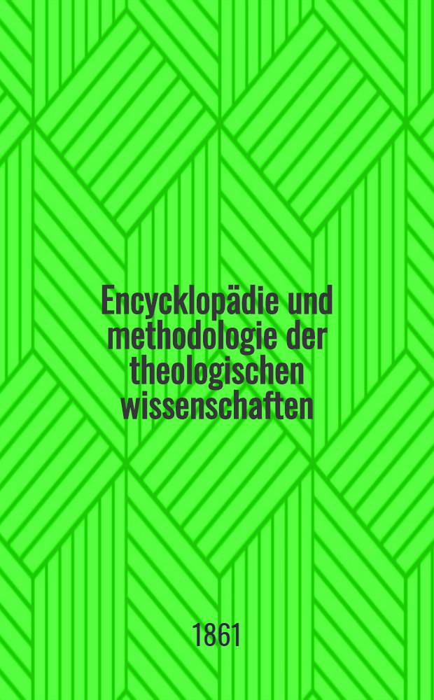 Encycklopädie und methodologie der theologischen wissenschaften