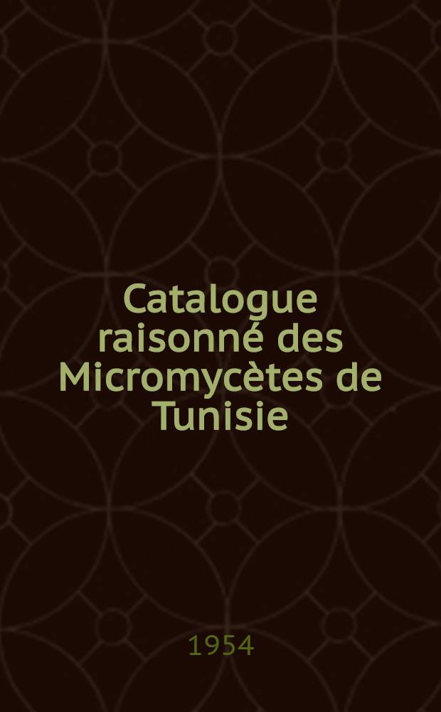 Catalogue raisonné des Micromycètes de Tunisie