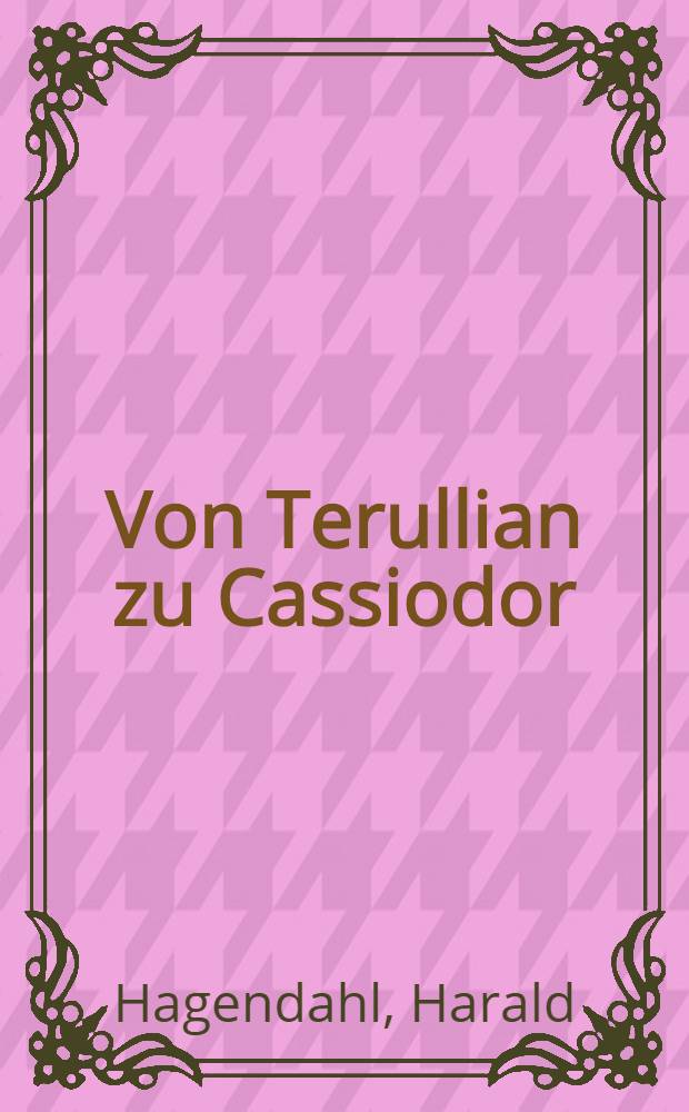 Von Terullian zu Cassiodor : Die profane literarische Tradition in dem lateinischen christlichen Schrifttum