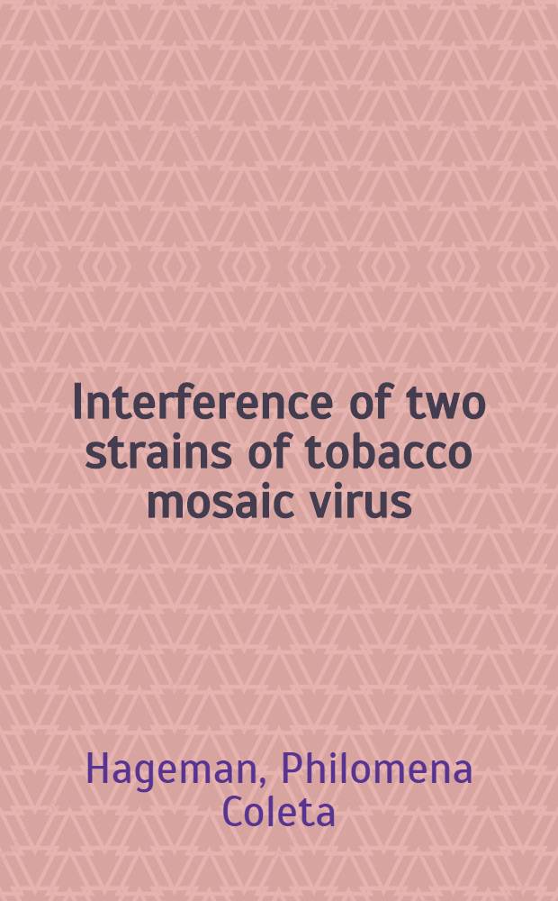 Interference of two strains of tobacco mosaic virus : Acad. proefschrift ... aan de Univ. van Amsterdam ..