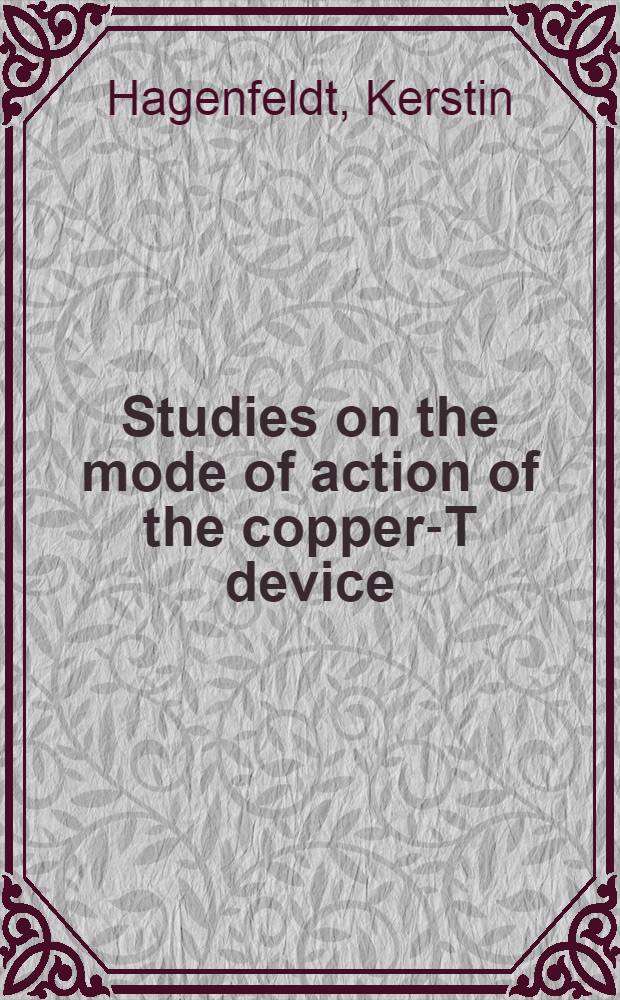 Studies on the mode of action of the copper-T device