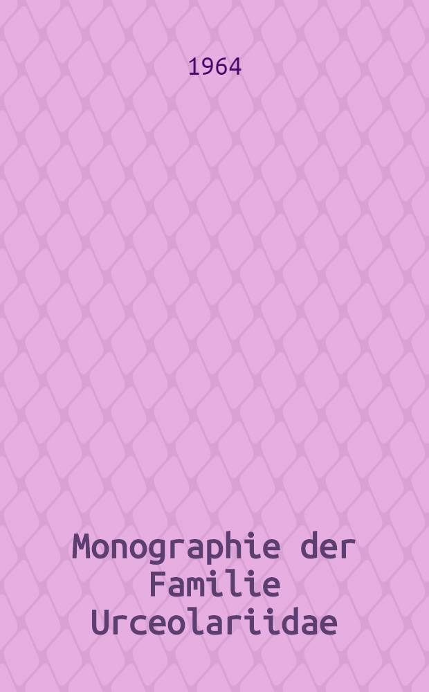 Monographie der Familie Urceolariidae (Ciliata, Peritricha, Mobilia) : Mit besonderer Berücksichtigung der im süddeutschen Raum vorkommenden Arten