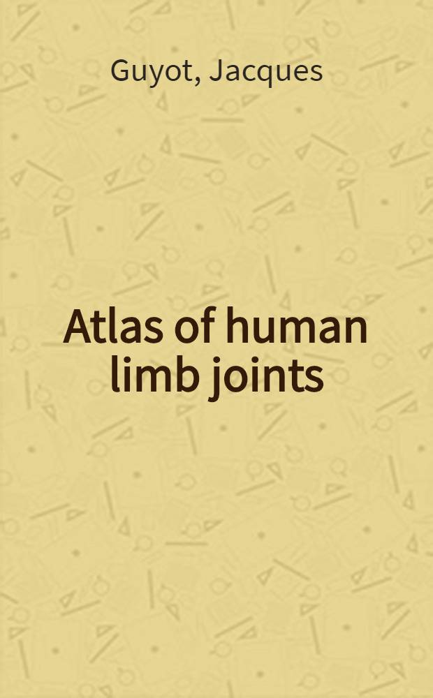 Atlas of human limb joints