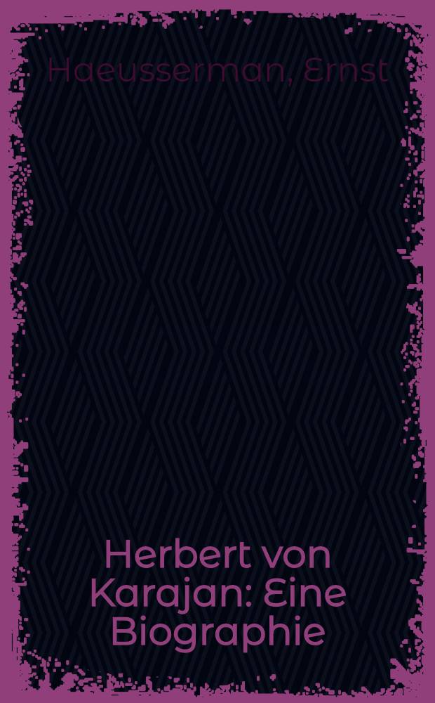 Herbert von Karajan : Eine Biographie