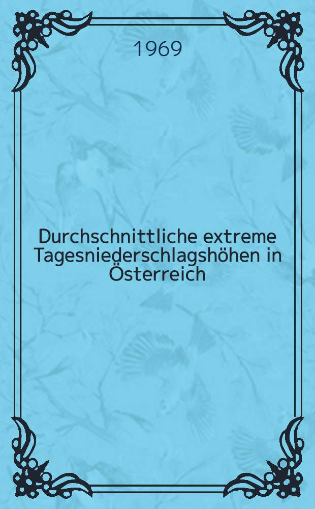 Durchschnittliche extreme Tagesniederschlagshöhen in Österreich (1901-1950)