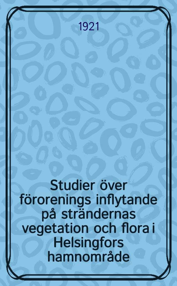 Studier över förorenings inflytande på strändernas vegetation och flora i Helsingfors hamnområde
