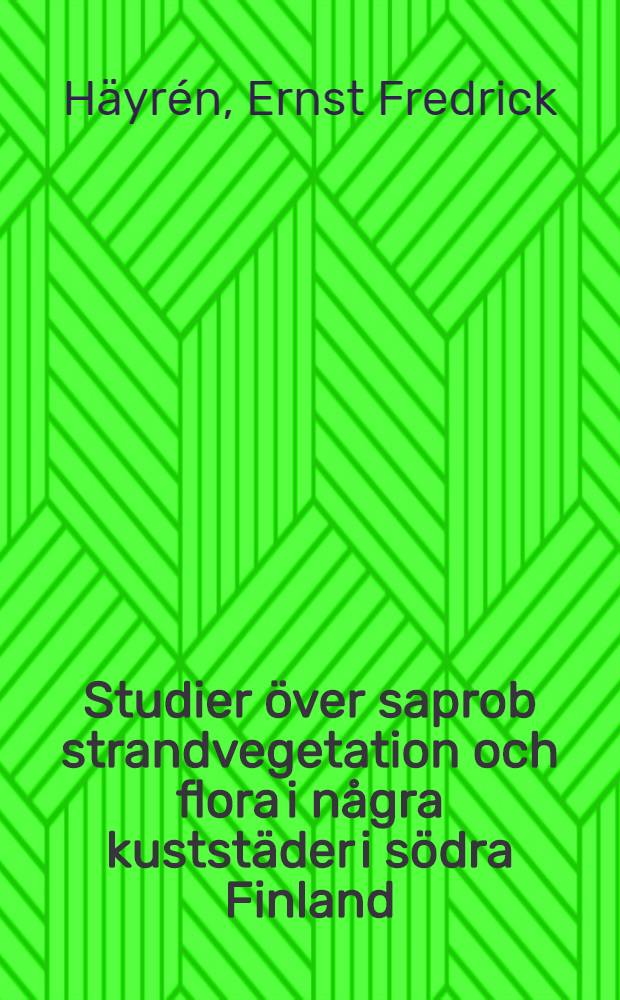 Studier över saprob strandvegetation och flora i några kuststäder i södra Finland