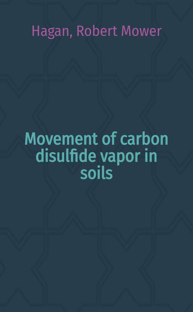 Movement of carbon disulfide vapor in soils