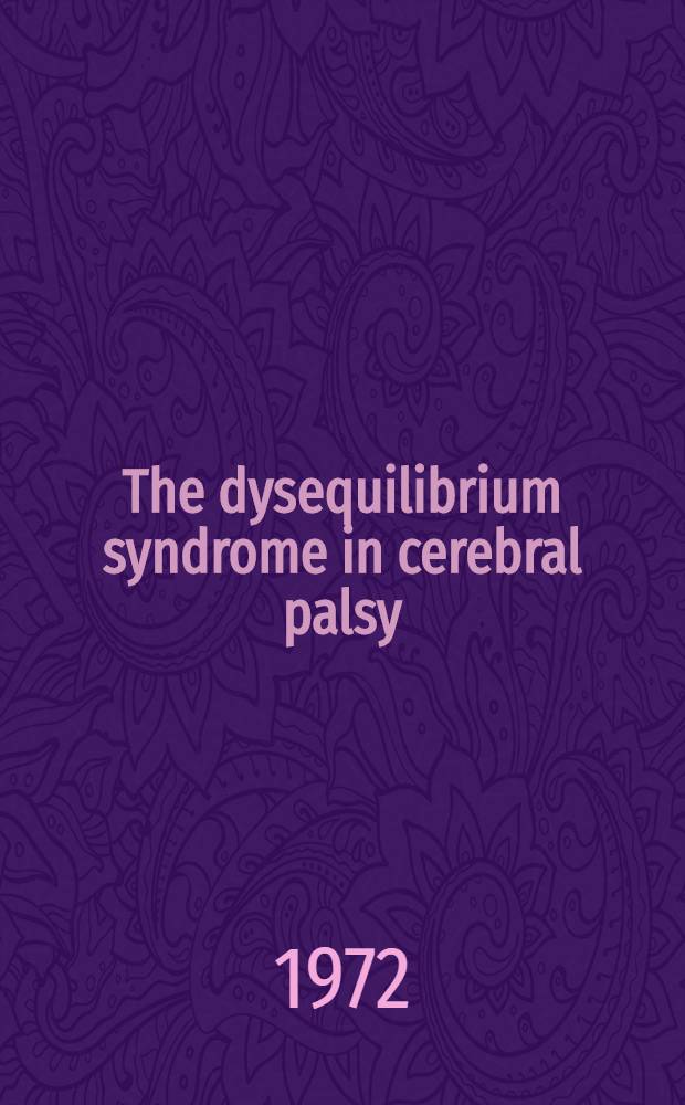 The dysequilibrium syndrome in cerebral palsy : Clinical aspects and treatment