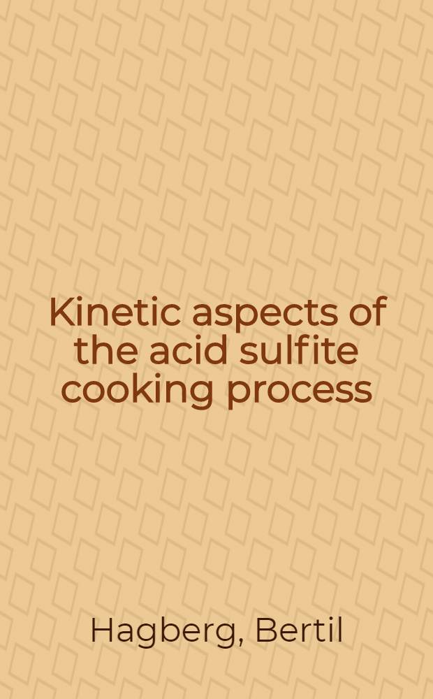 Kinetic aspects of the acid sulfite cooking process : Akad. avh. ..