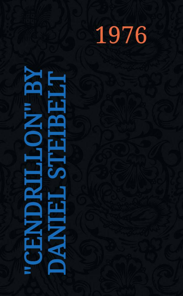 "Cendrillon" by Daniel Steibelt : An edition with notes on Steibelt's life and operas [A thesis]. Vol. 1 : Critical notes