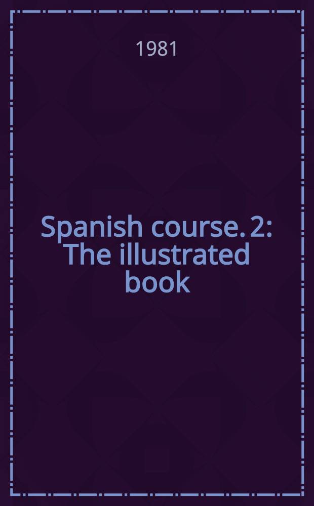 Spanish course. [2] : [The illustrated book]