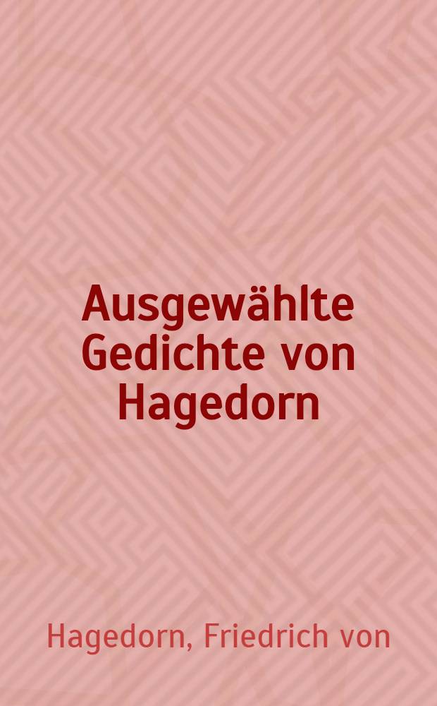 Ausgew&auml;hlte Gedichte von Hagedorn : Cabinets-Ausg