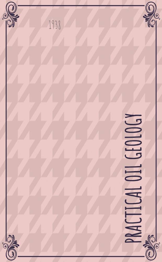 Practical oil geology