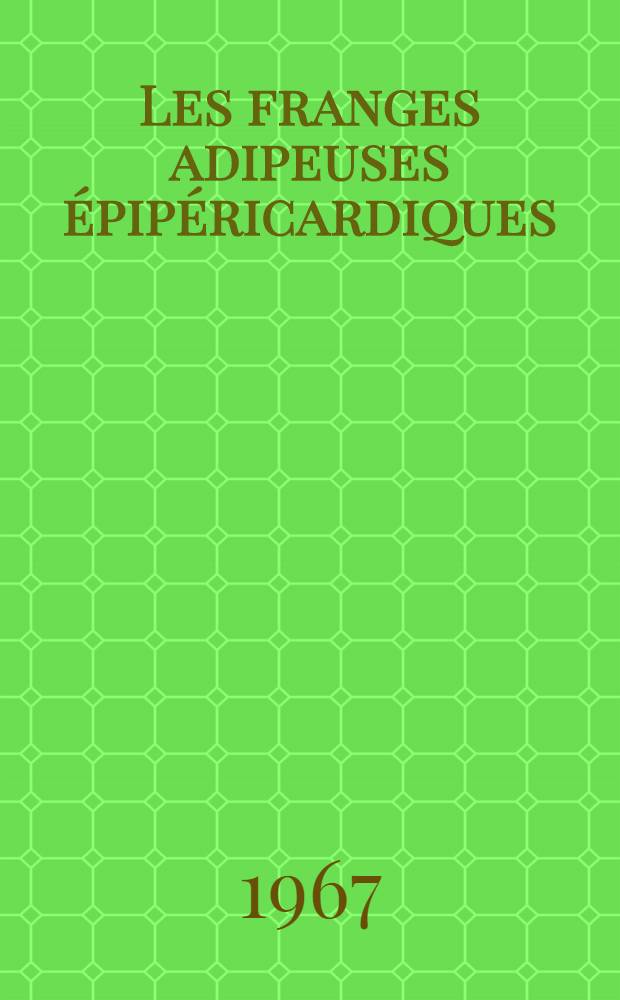 Les franges adipeuses &eacute;pip&eacute;ricardiques : Contribution &agrave; l'&eacute;tude de leur aspect radiologique : Th&egrave;se ..