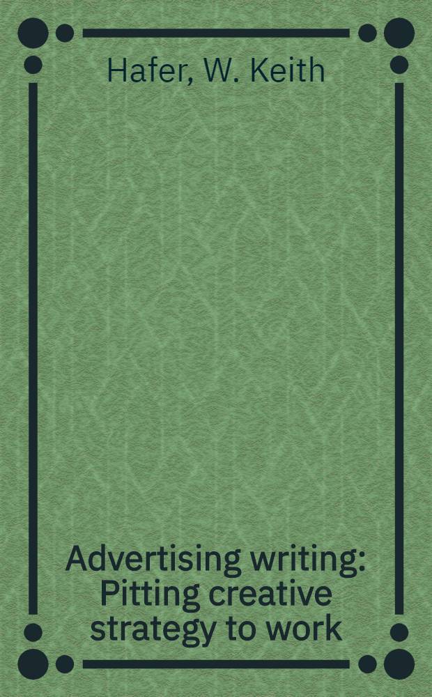 Advertising writing : Pitting creative strategy to work
