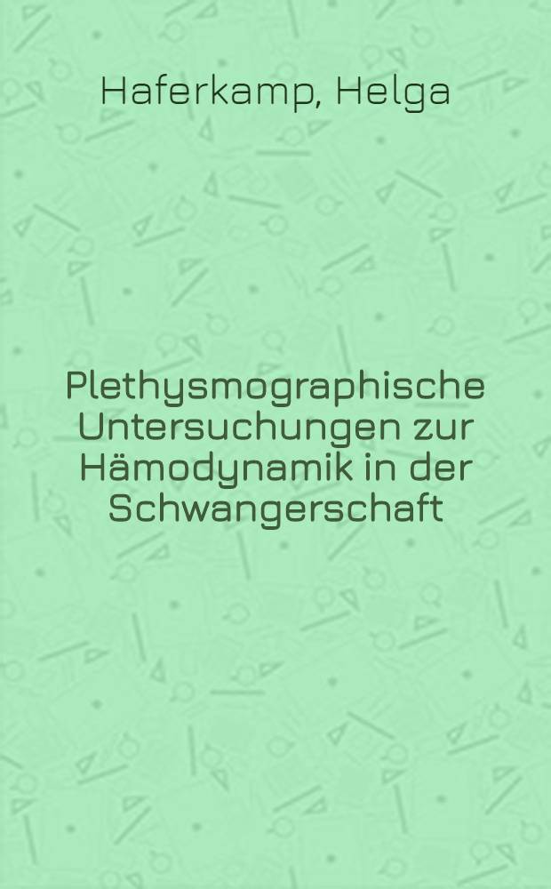 Plethysmographische Untersuchungen zur Hämodynamik in der Schwangerschaft : Inaug.-Diss