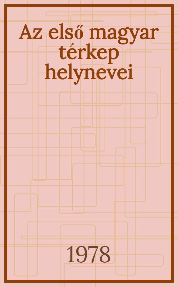 Az első magyar térkep helynevei