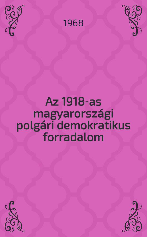 Az 1918-as magyarországi polgári demokratikus forradalom