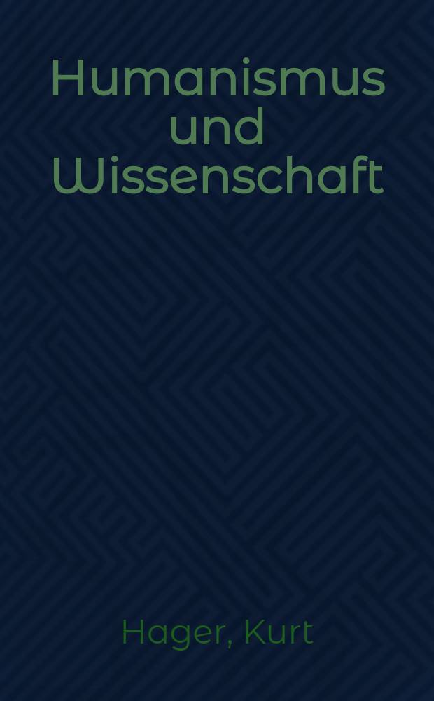 Humanismus und Wissenschaft : Wortlaut eines Vortages vom 7. November 1960 an der Humboldt-Universit&auml;t, Berlin