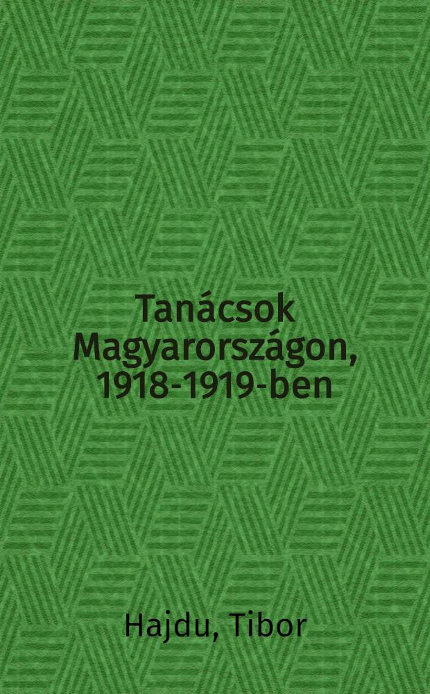 Tanácsok Magyarországon, 1918-1919-ben