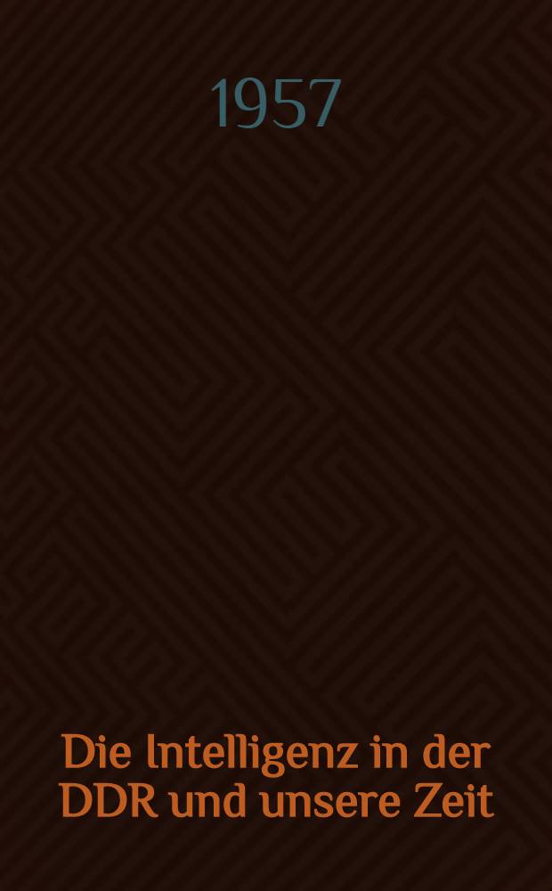 Die Intelligenz in der DDR und unsere Zeit